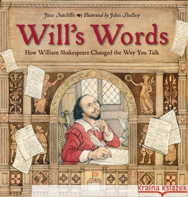 Will's Words: How William Shakespeare Changed the Way You Talk Jane Sutcliffe John Shelley John Shelley 9781580896382 Charlesbridge Publishing,U.S.