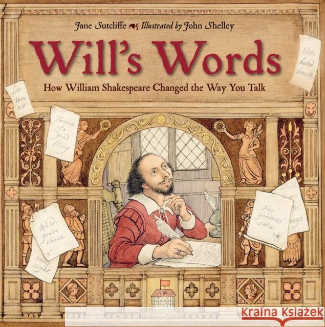 Will's Words: How William Shakespeare Changed the Way You Talk Jane Sutcliffe John Shelley 9781580896399 Charlesbridge Publishing