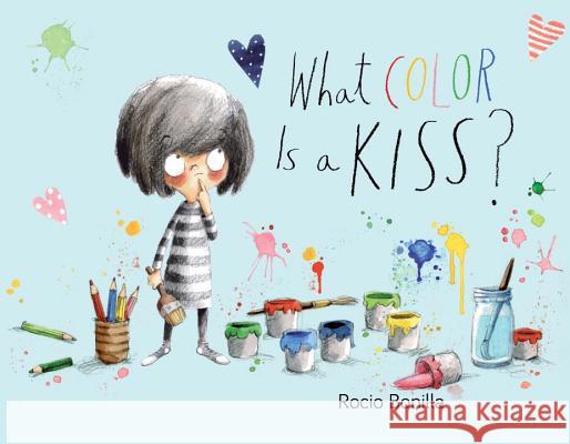 What Color Is a Kiss? Rocio Bonilla, Rocio Bonilla 9781580897396 Charlesbridge Publishing,U.S.