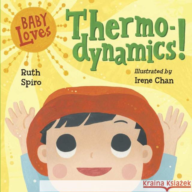 Baby Loves Thermodynamics! Ruth Spiro Irene Chan 9781580897686