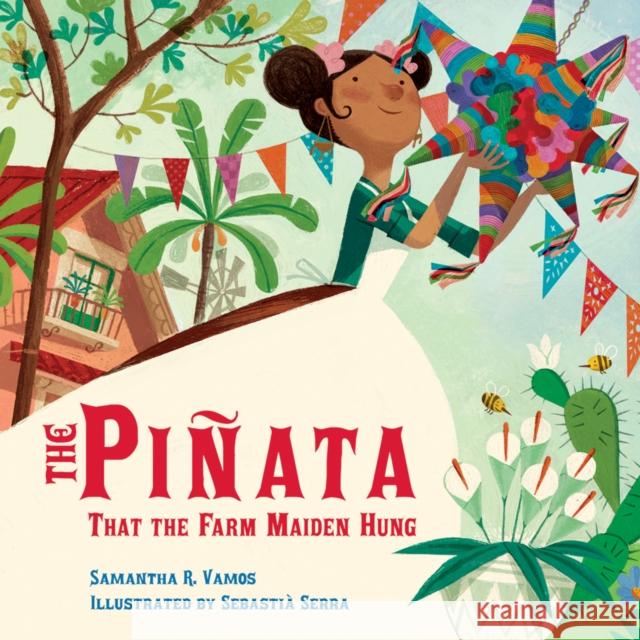 Pinata Farm Maiden Hung Samantha R. Vamos 9781580897969 Charlesbridge Publishing,U.S.