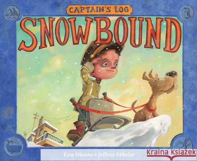 Captain's Log: Snowbound Erin Dionne Jeffrey Ebbeler 9781580898256 Charlesbridge Publishing,U.S.