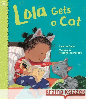 Lola Gets a Cat Anna McQuinn, Rosalind Beardshaw 9781580898454 Charlesbridge Publishing,U.S.