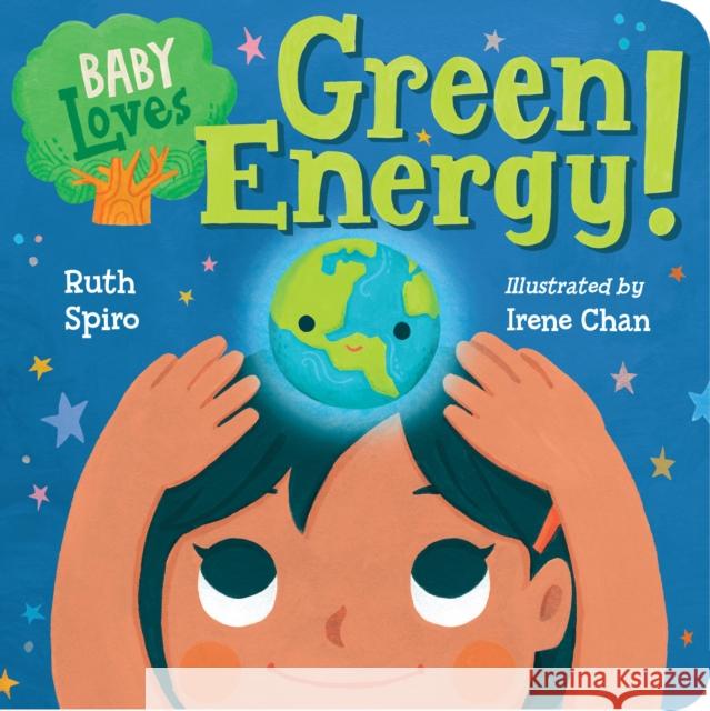 Baby Loves Green Energy! Spiro, Ruth 9781580899260 Charlesbridge Publishing