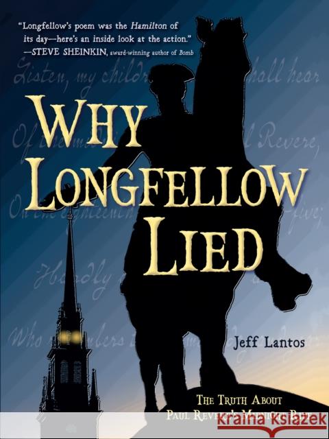 Why Longfellow Lied: The Truth About Paul Revere's Midnight Ride Jeff Lantos 9781580899338 Charlesbridge Publishing