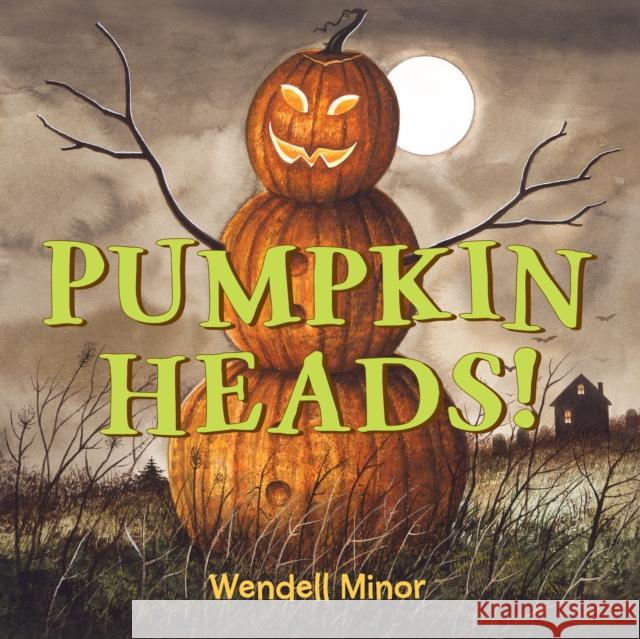 Pumpkin Heads Wendell Minor Wendell Minor 9781580899352 Charlesbridge Publishing,U.S.