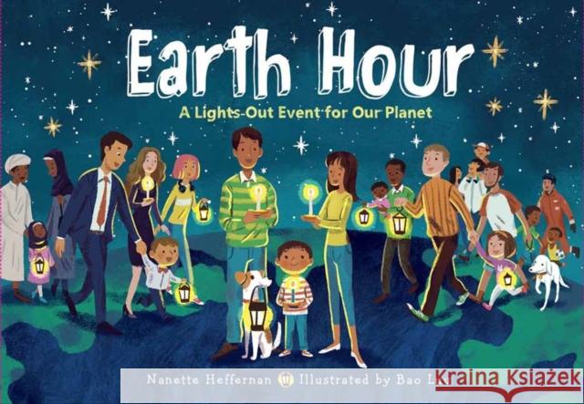 Earth Hour: A Lights-Out Event for Our Planet Bao Luu 9781580899420 Charlesbridge Publishing,U.S.