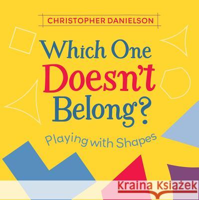 Which One Doesn't Belong?: Playing with Shapes Christopher Danielson 9781580899468 Charlesbridge Publishing