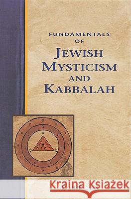 Fundamentals of Jewish Mysticism and Kabbalah Ron Feldman 9781580910491 Crossing Press