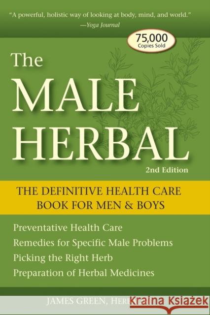 The Male Herbal: The Definitive Health Care Book for Men and Boys Green, James 9781580911757