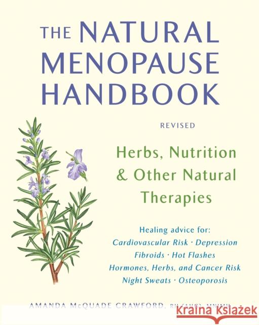 The Natural Menopause Handbook: Herbs, Nutrition, & Other Natural Therapies Crawford, Amanda McQuade 9781580911962