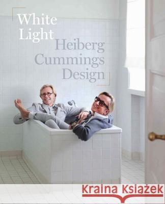 White Light: Heiberg Cummings Design William Cummings Bernt Heiberg 9781580933476