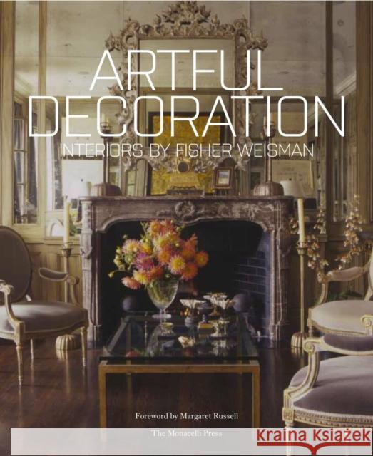 Artful Decoration: Interiors by Fisher Weisman Fisher, Andrew 9781580933582