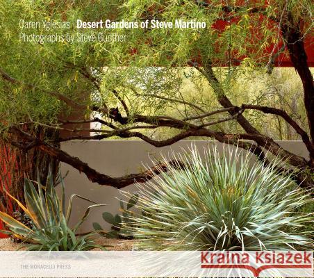 Desert Gardens of Steve Martino Caren Yglesias Obie G. Bowman Steve Gunther 9781580934916 Monacelli Press