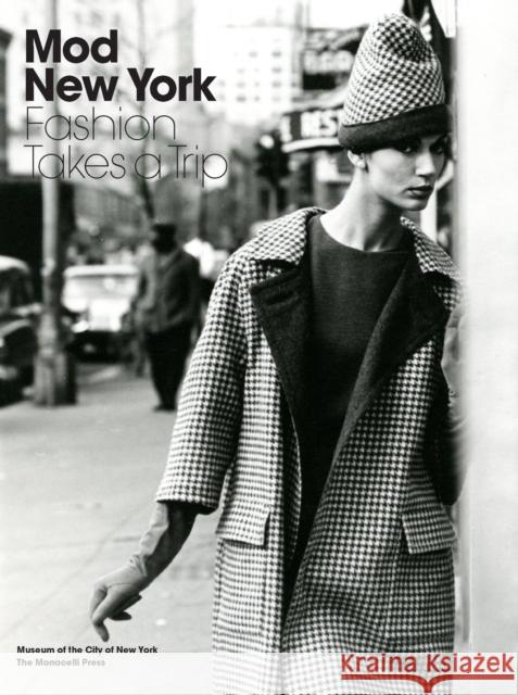 Mod New York: Fashion Takes a Trip Phyllis Magidson Donald Albrecht 9781580934985 Monacelli Press