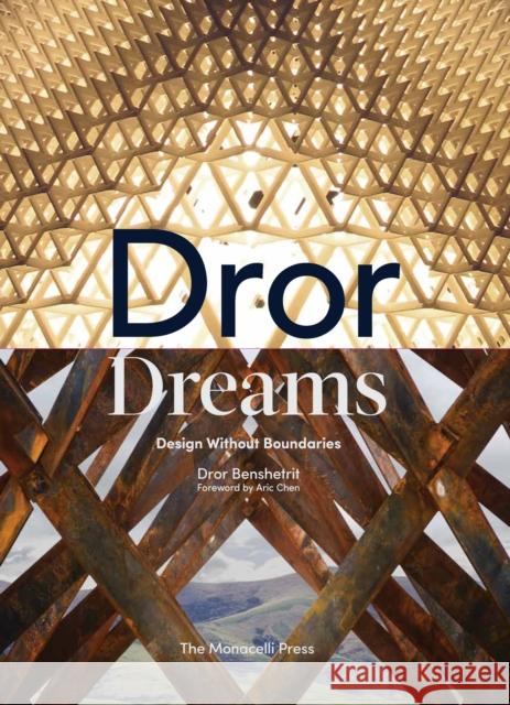 Dror Dreams: Design Without Boundaries Dror Benshetrit Aric Chen Lidewij Edelkoort 9781580935210 Monacelli Press