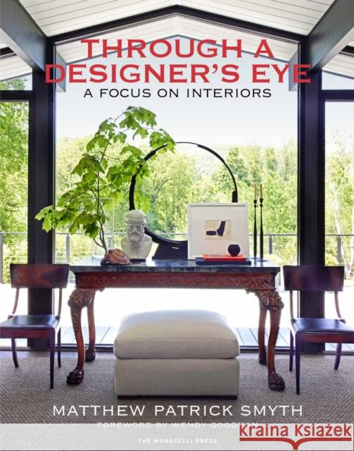 Through a Designer's Eye: A Focus on Interiors Smyth, Matthew Patrick 9781580935418 Monacelli Press