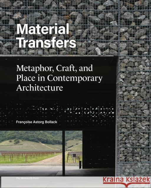 Material Transfers: Metaphor, Craft, and Place in Contemporary Architecture Francoise Bollack 9781580935432 Monacelli Press