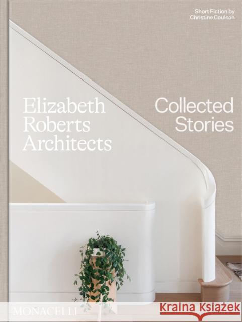 Elizabeth Roberts Architects: Collected Stories Elizabeth Roberts 9781580935869 Monacelli Press