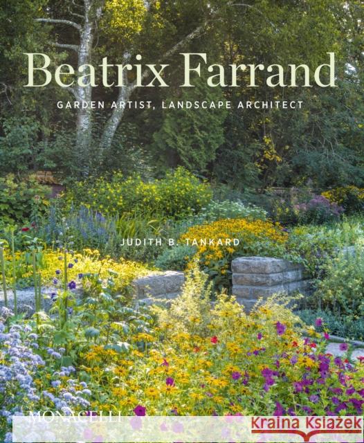 Beatrix Farrand: Garden Artist, Landscape Architect Tankard, Judith B. 9781580935937 Monacelli Press