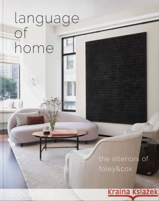 Language of Home: The Interiors of Foley & Cox Pamela Jaccarino 9781580936163 Monacelli Press