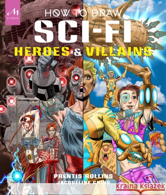 How to Draw Sci-Fi Heroes and Villains Prentis Rollins 9781580936187