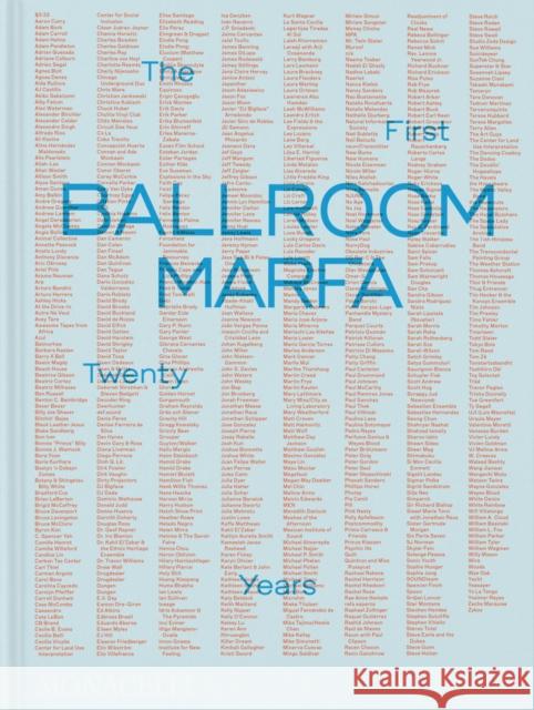 Ballroom Marfa: The First Twenty Years Virginia Lebermann Fairfax Dorn Jessica Hundley 9781580936262