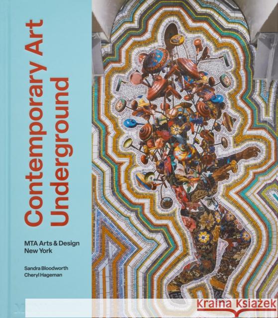 Contemporary Art Underground: MTA Arts & Design New York Cheryl Hageman 9781580936422