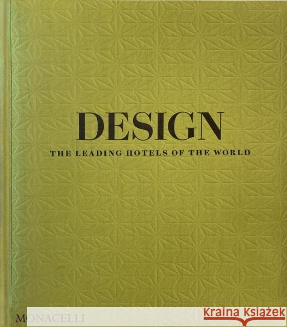 Design: The Leading Hotels of the World Spencer Bailey 9781580936552 Monacelli Press