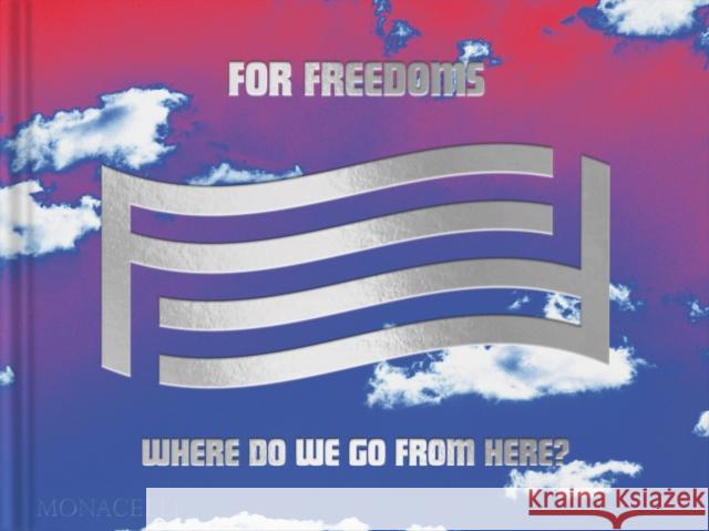 For Freedoms: Where Do We Go From Here? Taylor Brock 9781580936620 Monacelli Press