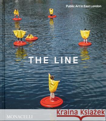 The Line: Public Art in East London Jes Fernie 9781580936958 Monacelli Press