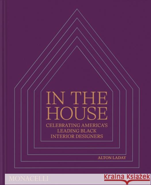In the House Alton LaDay 9781580937306 Monacelli Press
