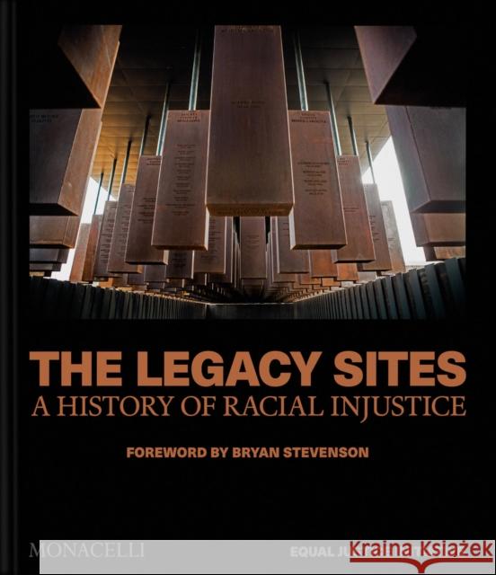 The Legacy Sites: A History of Racial Injustice Equal Justice Initiative 9781580937320 Monacelli Press