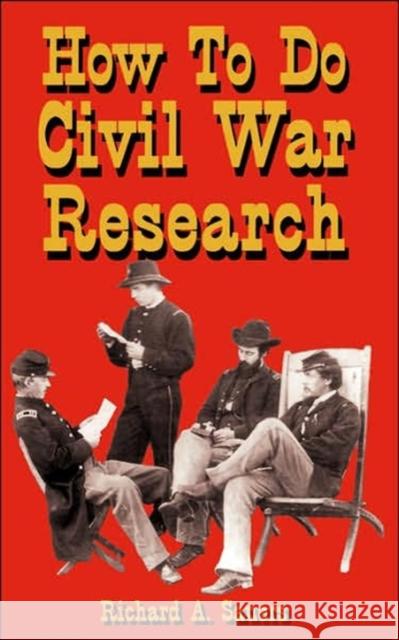 How to Research the American Civil War Sauers, Richard Allen 9781580970419