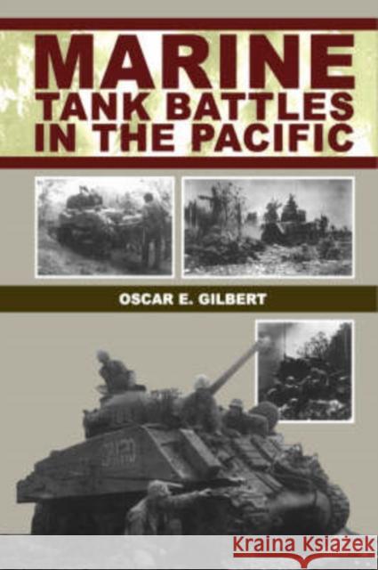 Marine Tank Battles in the Pacific Oscar E. Gilbert 9781580970501