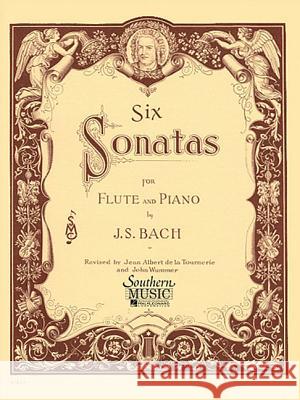 Six Sonatas: Flute Bach Johann Sebastian 9781581060645 Hal Leonard Publishing Corporation