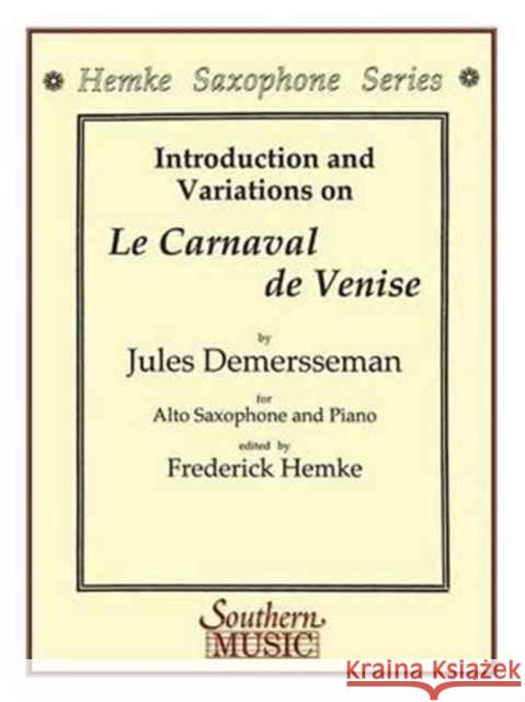 Le Carnaval de Venise (Carnival of Venice): Alto Sax Jules Demersseman 9781581061451