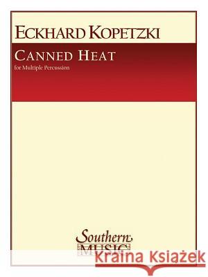 Canned Heat: Multiple Percussion Eckhard Kopetzki 9781581064186 Southern Music Company