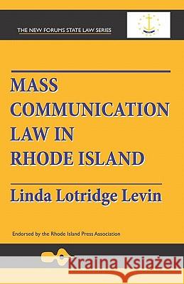 Mass Communication Law In Rhode Island Levin, Linda Lotridge 9781581070071 New Forums Press