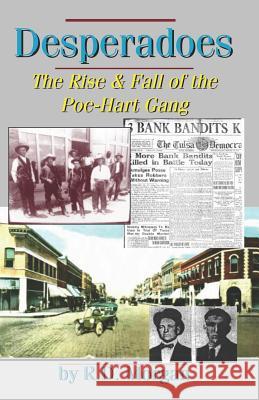 Desperadoes: The Rist & Fall Of The Poe-Hart Gang Morgan, R. D. 9781581070637 New Forums Press