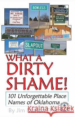 What a Dirty Shame!: 101 Unforgettable Place Names of Oklahoma Jim Marion Etter 9781581071733 New Forums Press