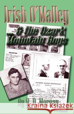 Irish O'Malley & the Ozark Mountain Boys R. D. Morgan 9781581072112 New Forums Press