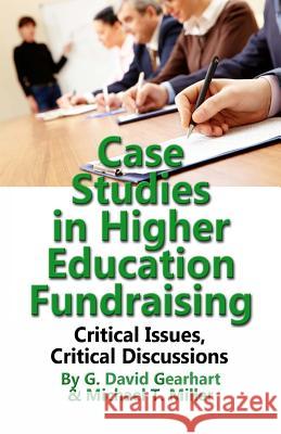 Case Studies in Higher Education Fundraising G. David Gearhar Michael T. Mille 9781581073164