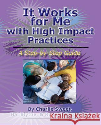 It Works for Me with High Impact Practices Charlie Sweet Hal Blythe Russell Carpenter 9781581073201 New Forums Press