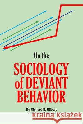 On the Sociology of Deviant Behavior Charles W. Wright Richard E. Hilbert 9781581073508 New Forums Press