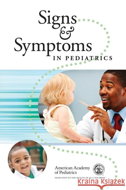 Signs and Symptoms in Pediatrics Adam, Henry M. 9781581108507 American Academy of Pediatrics