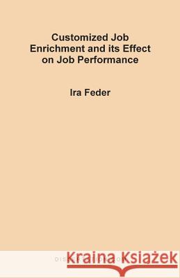 Customized Job Enrichment and Its Effect on Job Performance Ira Feder 9781581120691 Dissertation.com