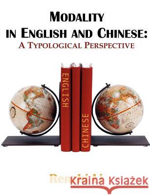 Modality in English and Chinese: A Typological Perspective Li, Renzhi 9781581122350