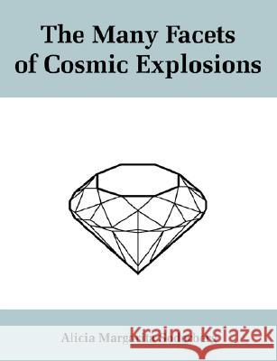 The Many Facets of Cosmic Explosions Alicia Soderberg 9781581123777 Dissertation.com