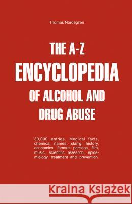 The A-Z Encyclopedia of Alcohol and Drug Abuse Thomas Nordegren 9781581124040 Brown Walker Press (FL)